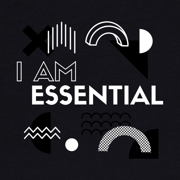 I AM ESSENTIAL by DOGwithBLANKET